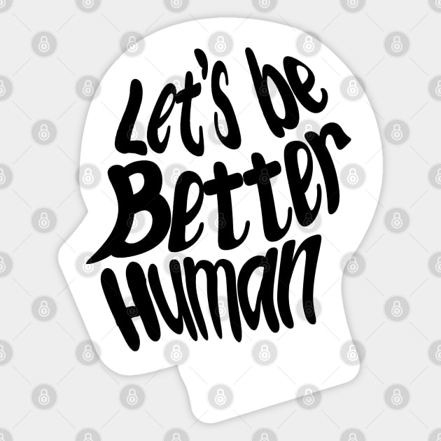 let's be better human with white silhouette Sticker by rsclvisual